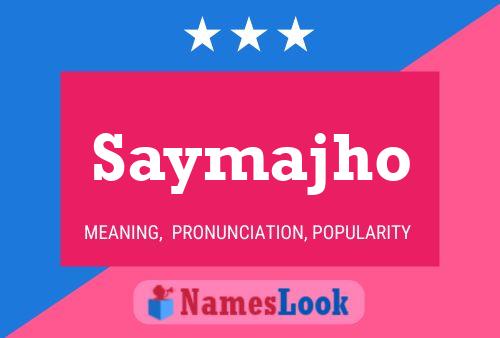 Saymajho Namensposter