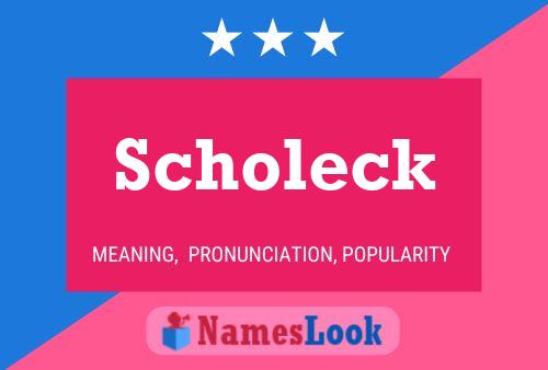 Scholeck Namensposter