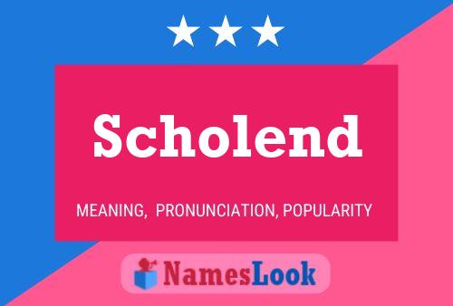 Scholend Namensposter