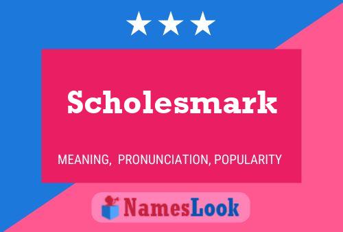 Scholesmark Namensposter