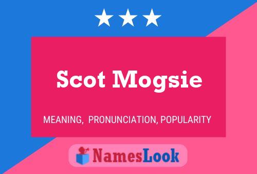 Scot Mogsie Namensposter