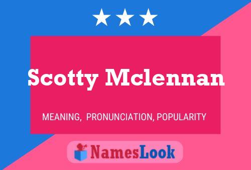 Scotty Mclennan Namensposter