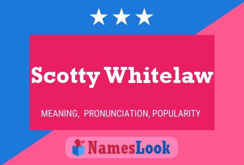 Scotty Whitelaw Namensposter