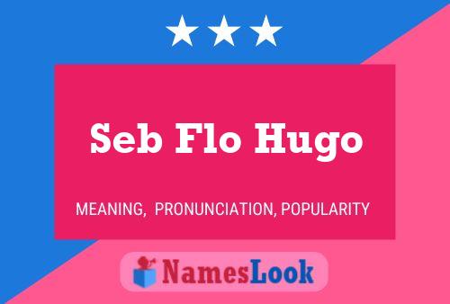 Seb Flo Hugo Namensposter