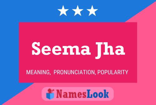 Seema Jha Namensposter