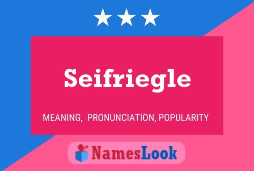 Seifriegle Namensposter