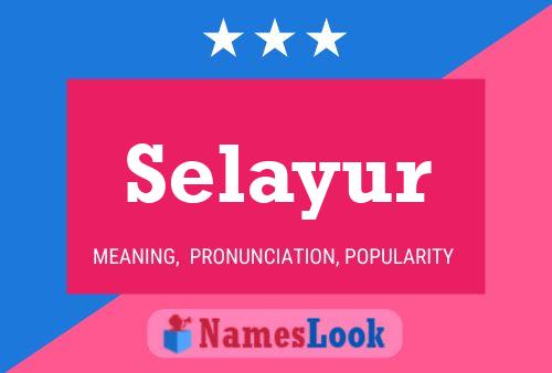 Selayur Namensposter