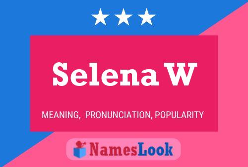 Selena W Namensposter