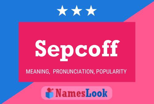 Sepcoff Namensposter