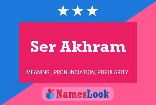 Ser Akhram Namensposter