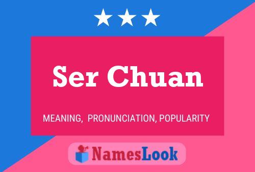 Ser Chuan Namensposter