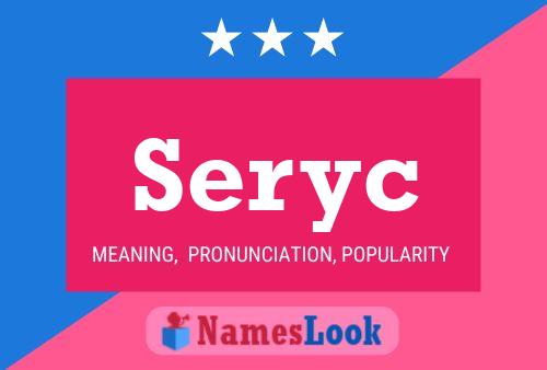 Seryc Namensposter