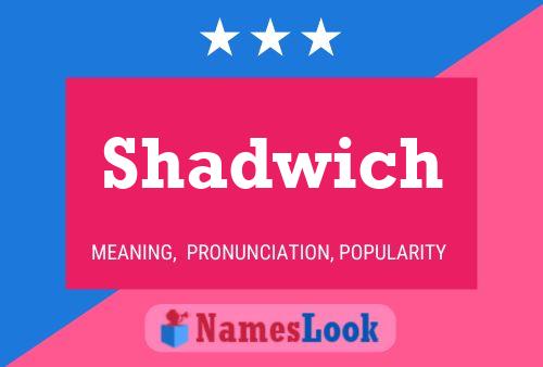 Shadwich Namensposter