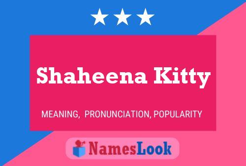 Shaheena Kitty Namensposter