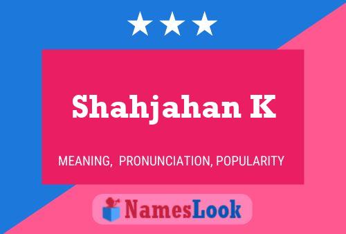 Shahjahan K Namensposter