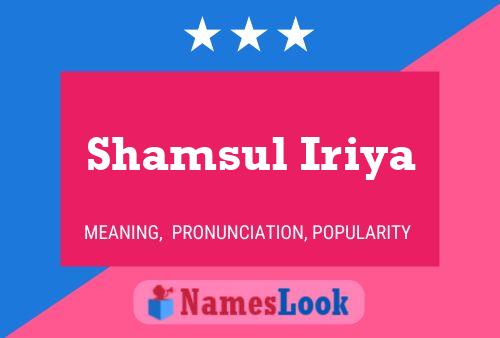 Shamsul Iriya Namensposter