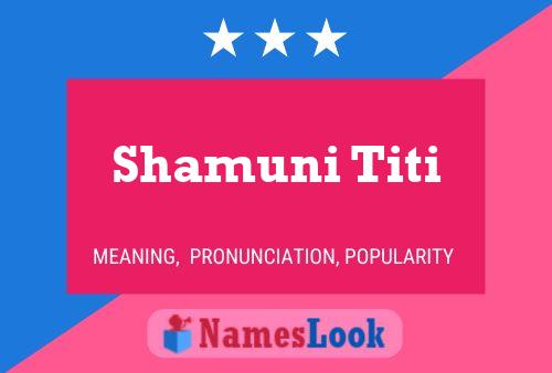 Shamuni Titi Namensposter