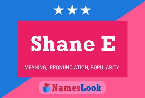 Shane E Namensposter