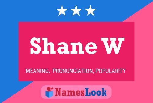 Shane W Namensposter