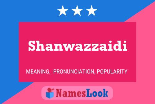 Shanwazzaidi Namensposter