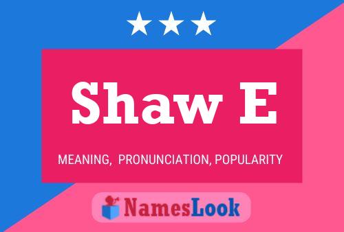 Shaw E Namensposter