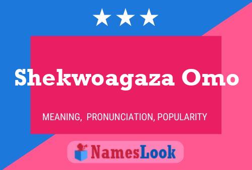 Shekwoagaza Omo Namensposter