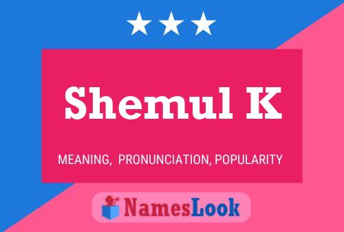 Shemul K Namensposter