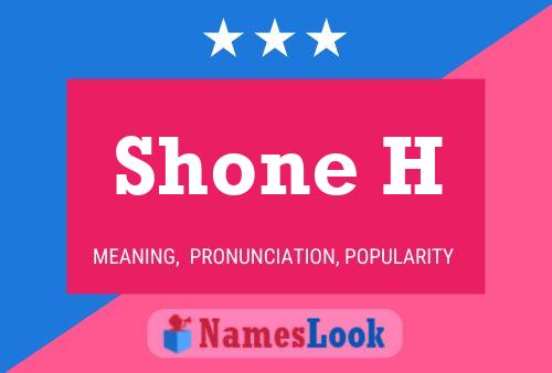 Shone H Namensposter