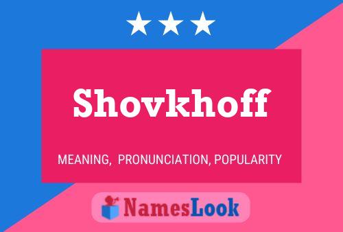 Shovkhoff Namensposter