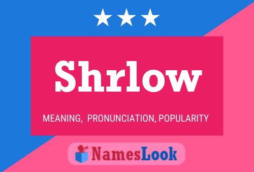 Shrlow Namensposter