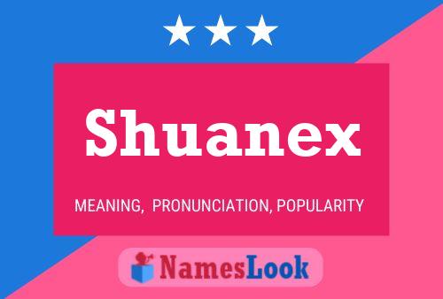 Shuanex Namensposter