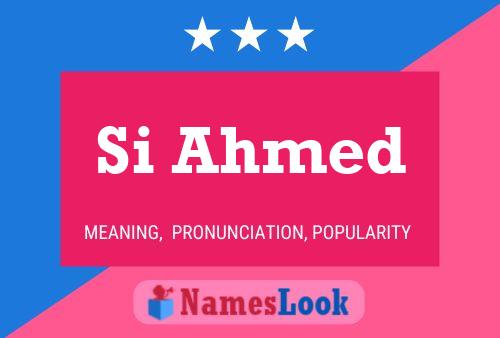 Si Ahmed Namensposter