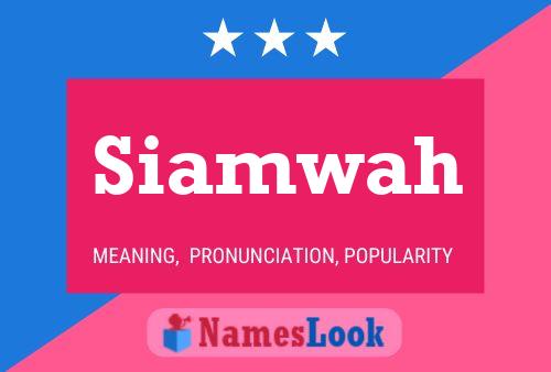 Siamwah Namensposter