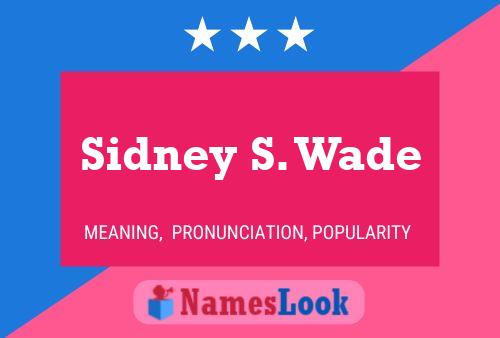 Sidney S. Wade Namensposter