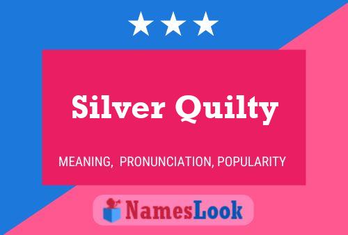 Silver Quilty Namensposter