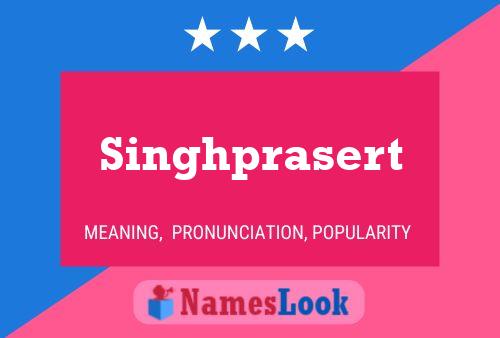 Singhprasert Namensposter