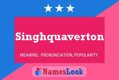 Singhquaverton Namensposter