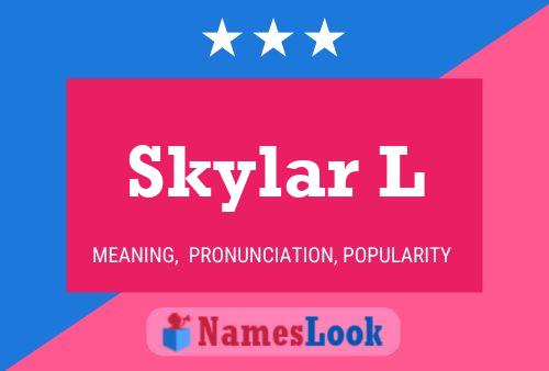 Skylar L Namensposter