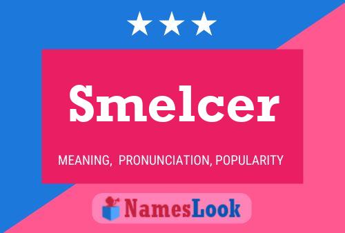 Smelcer Namensposter