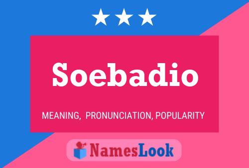 Soebadio Namensposter