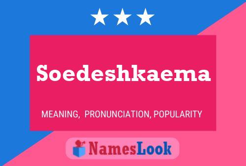 Soedeshkaema Namensposter