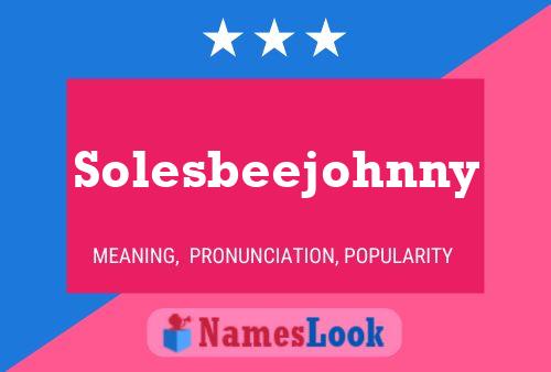 Solesbeejohnny Namensposter