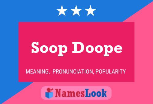 Soop Doope Namensposter