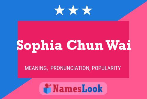 Sophia Chun Wai Namensposter