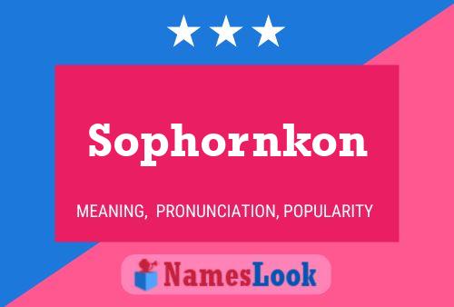 Sophornkon Namensposter