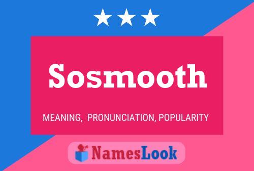 Sosmooth Namensposter