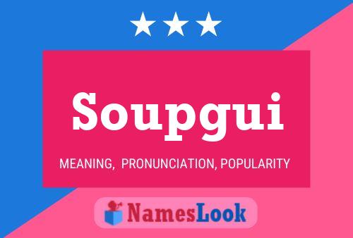 Soupgui Namensposter