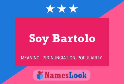 Soy Bartolo Namensposter