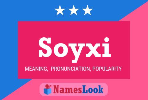 Soyxi Namensposter