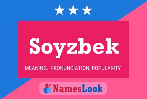 Soyzbek Namensposter